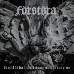 Review: Forstora “For All That Will Save Or Destroy Us” Review: Forstora “For All That Will Save Or Destroy Us”
